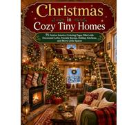 Christmas in Cozy Tiny Homes 75 Festive Interior Coloring Pages Filled with Decorated Lofts, Fireside Rooms, Holiday Kitchens, and Merry Little Spaces