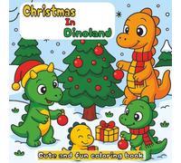 Christmas in Dinoland Coloring Book: 40 Cozy and Festive Dinosaur Coloring Pages | Holiday Fun and Winter Magic for Kids, Teens & Adults (Adventures in Dinoland)