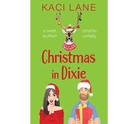 Christmas in Dixie: A Sweet Southern Romantic Comedy: 1 (Apple Cart County Christmas)