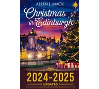 Christmas in Edinburgh 2024 - 2025 (Holidays in Iconic Cities)