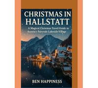 Christmas In Hallstatt: A Magical Christmas Travel Guide To Austria's Fairytale Lakeside Village
