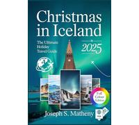 Christmas in Iceland 2025: The Ultimate Holiday Travel Guide: Experience Festive Lights, Seasonal Activities, and Winter Markets - Complete with Insider Tips, Local Traditions, and Iceland’s Culture.