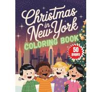 Christmas in New York Coloring Book: Festive NY City Scenes for Kids to Color During the Holiday Season - Fun Winter Activities, Holiday Landmarks, and Christmas-Themed Pages
