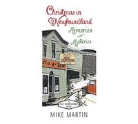 Christmas in Newfoundland - Memories and Mysteries: A Sgt. Windflower Book: 1 (A Sgt. Windflower Christmas Mystery)