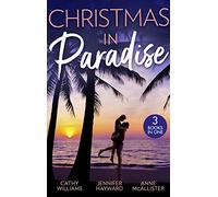 Christmas In Paradise: His Christmas Acquisition (One Christmas Night In…) / Christmas at the Tycoon's Command / The Boss's Wife for a Week
