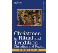 Christmas in Ritual and Tradition : Christian and Pagan