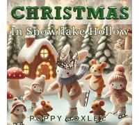 Christmas in Snowflake Hollow: A Snow Bunny Celebration (The Cozy Critter Chronicles)