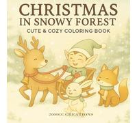 CHRISTMAS IN SNOWY FOREST: A Cute Christmas Coloring Book for Kids Ages 3-8 - Fun Winter Scenes with Santa, Reindeer, and Woodland Friends