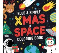 Christmas in Space Coloring book: for Adults and Kids Bold and Easy, Simple and Easy Designs for Stress Relief and Relaxation, Fun and Activity ... coloring book(Bold and Easy Coloring book)