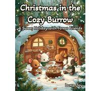Christmas in the Cozy Burrow - A Cute Woodland Animal Coloring Book for Kids Featuring Badgers, Moles, and Mice: 40+ Cozy, Easy-to-Color Holiday ... with Snowy Fun, Friendship & Festive Cheer
