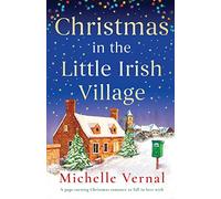 Christmas in the Little Irish Village: A page-turning Christmas romance to fall in love with