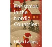 Christmas in the Nordic Countries (All Things Nordic - Essays & Reflections)