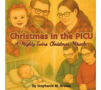 Christmas in the PICU: A Mighty Twins Christmas Miracle (The Mighty Twins Children's Books)