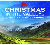 Christmas In The Valleys - Christmas With The Welsh Male Voice Choirs by Welsh Male Vocal Choirs