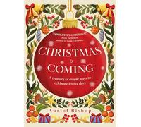 Christmas is Coming : A treasury of simple ways to celebrate festive days
