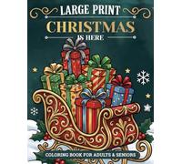 Christmas Is Here: Large Print Christmas Coloring Book for Adults & Seniors | 52+ Easy, Simple, and Joyful Holiday Coloring Pages for Stress Relief & Relaxation