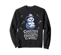 Christmas Is My Second Favourite C Word Funny Rude Snowman Sweatshirt