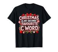 Christmas is My Second Favourite C Word Funny Rude T-Shirt