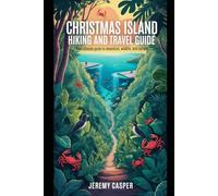 CHRISTMAS ISLAND HIKING AND TRAVEL GUIDE (TRAVELLING AND HIKING GUIDE BOOKS)