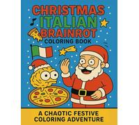 Christmas Italian Brainrot Coloring Book: A chaotic festive coloring adventure