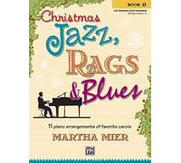 Christmas Jazz, Rags & Blues, Bk 1: 11 piano arrangements of favorite carols for late elementary to early intermediate pianists