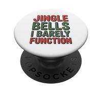 Christmas Jingle Bells I Barely Function Funny PopSockets Adhesive PopGrip