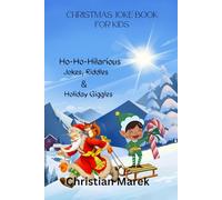 Christmas Joke Book for Kids: Ho-Ho-Hilarious Jokes, Riddles & Holiday Giggles