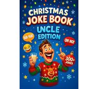 Christmas Joke Book Uncle Edition: 300+ Awkward and Cringy Holiday Jokes, Knock-Knocks, Riddles, Puns & One-Liners for the Relatives Who Always Go Too ... Gag Gift for Him (Silly Laughs Collection)