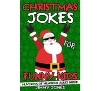 Christmas Jokes For Funny Kids: Hilarious Christmas Joke Book For Kids Ages 6-12! Stocking Stuffer For Kids! (Christmas Gifts For Kids)
