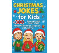 Christmas Jokes For Kids: + 300 Silly and Super Funny Jokes, Perfect for Road Trips, Sleepovers, and Family Fun.