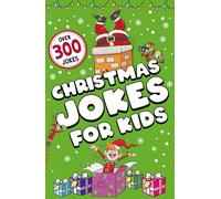 Christmas Jokes for Kids: Over 300 festive jokes! (Joke Books for Kids)