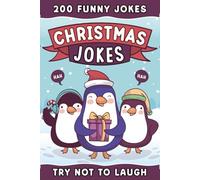 Christmas Jokes Gift: The Funniest And Best Jokes For 5-12 Years Old kids Featuring A Collection Of Santa Jokes, Snowman Riddles ,Dad Jokes And Christmas Laughs.
