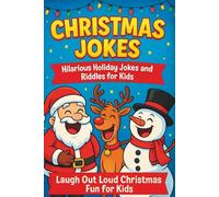 Christmas Jokes: Hilarious Holiday Jokes and Riddles for Kids (Christmas Fun for Kids)