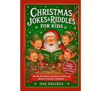 CHRISTMAS JOKES & RIDDLES FOR KIDS: Ho-Ho-Hilarious Holiday Laughs and Brain-Teasing Riddles: Merry Chuckles, Festive Jokes and Cheery Challenges to Brighten Family Fun (JOKES FOR KIDS)