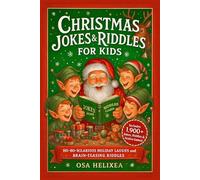 CHRISTMAS JOKES & RIDDLES FOR KIDS: Ho-Ho-Hilarious Holiday Laughs and Brain-Teasing Riddles: Merry Chuckles, Festive Jokes and Cheery Challenges to Brighten Family Fun (JOKES FOR KIDS)