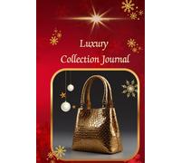 Christmas Journal for Luxury handbags Collectors: Chic Organizer for bags , purses , clutch Lovers - Perfect Christmas gift