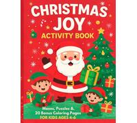 Christmas Joy Activity Book for Kids Ages 4-6: Mazes, Puzzles, Games & 20 Bonus Christmas Coloring Pages