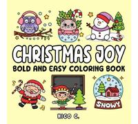 Christmas Joy Bold & Easy Coloring Book: 50 Fun and Heartwarming Christmas Coloring Pages with Bold Lines, Simple Designs, and Positive Words for Kids and Adults