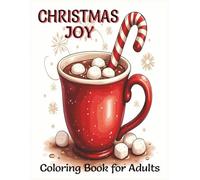 Christmas Joy: Coloring Book For Adults | Celebrate the Wonders of Christmas Stress Free with this Coloring Book | Great Gift for Teens and Adults