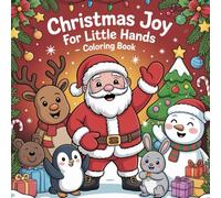 Christmas Joy for Little Hands - Coloring Book: for Kids Ages 3-9, 50 Easy and Cute Holiday Pictures, Cute Christmas Scenes with Santa, Reindeer, Snowmen, Christmas Trees and More