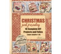 Christmas Junk Journaling: 10 Complete DIY Projects and Folios, Super Simples 1-10