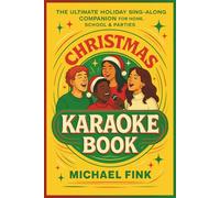 CHRISTMAS KARAOKE BOOK: The Ultimate Holiday Sing-Along Companion for Home, School & Parties (The Magic Christmas Tales Collection)