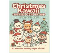 Christmas Kawaii Coloring Book For Kids: 50 Adorable Kawaii Christmas Pages to Color | Cute, Cozy, and Family Friendly Holiday Fun for Kids Ages 4-8 | 8.5 x 11 | Bold and Easy