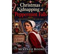 Christmas Kidnapping at Peppermint Falls (Amish Mysteries of Candy Cane Grove)
