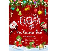 Christmas Kids Coloring Book Best Illustrations: Best Children’s Christmas Gift or Stocking Stuffer - 50 Beautiful Pages to Color for Boys & Girls of ... & Girls of All Ages 2-4, 3-5, 4-8, 6-8 & 8-12