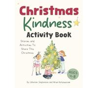 Christmas Kindness Activity Book: A festive activity book of stories and kindness for children ages 4-8 (The Kids' Books of Social Emotional Learning)