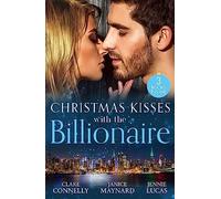 Christmas Kisses With The Billionaire: The Deal (The Billionaires Club) / A Billionaire for Christmas / Christmas Baby for the Greek