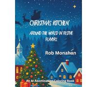 Christmas Kitchen: Around the World in Festive Flavors (An AI Abomination Coloring Book)
