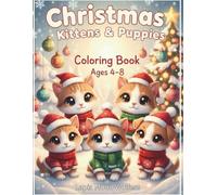 Christmas Kittens & Puppies Coloring Book for Kids Ages 4-8: Cute Holiday Cats and Dogs, Fun Winter Scenes, Presents, Christmas Trees & Festive ... Book - 35 Fun Holiday Scenes for Kids 4-8