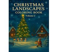 Christmas Landscapes Coloring Book - Volume 2: Cozy Winter Scenes to Color for a Peaceful Holiday Season: Relaxing Christmas Coloring Pages for Adults ... | Mindful Holiday Art Therapy Gift Idea